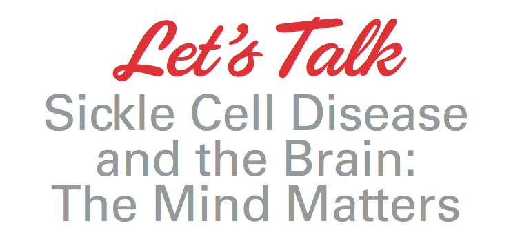 Let’s Talk: Sickle Cell Disease and the Brain:  The Mind Matters Banner